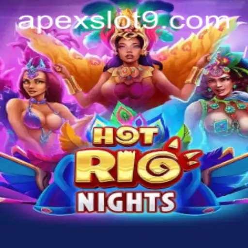 Exploring the Exciting World of HotRioNights: The Apex Slot Experience